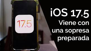 iOS 17.5  VIENE CON UNA SORPRESA ESCONDIDA