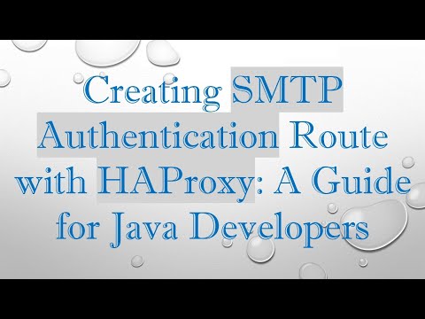 Creating SMTP Authentication Route with HAProxy: A Guide for Java Developers