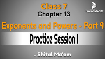 Class 7 Maths Exponents and Powers - Practice Session I