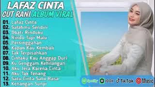 LAFAZ CINTA - CUT RANI FULL ALBUM TERBAIK 2024 | SALAHMU SENDIRI | LAGU POP MELAYU TERBARU 2024
