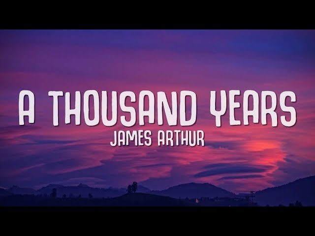 James Arthur - A Thousand Years (Lyrics) class=