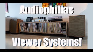 AUDIOPHILIAC Viewers Have The BEST Systems!