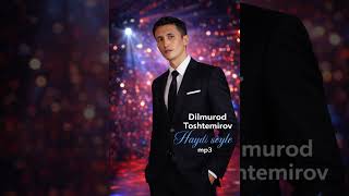 Haydi Soyle Mp3 Dilmurod Toshtemirov