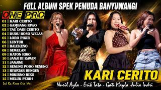ONE PRO FULL ALBUM | KARI CERITO - GAMBANG KIWO - TAU DADI CERITO | FULL ALBUM LAGU BANYUWANGI 2026