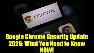 Google Chrome Security Update 2026: What You Need to Know NOW!