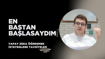 Baştan Yapay Zeka Öğrenmek İsteyenlere Tavsiyeler