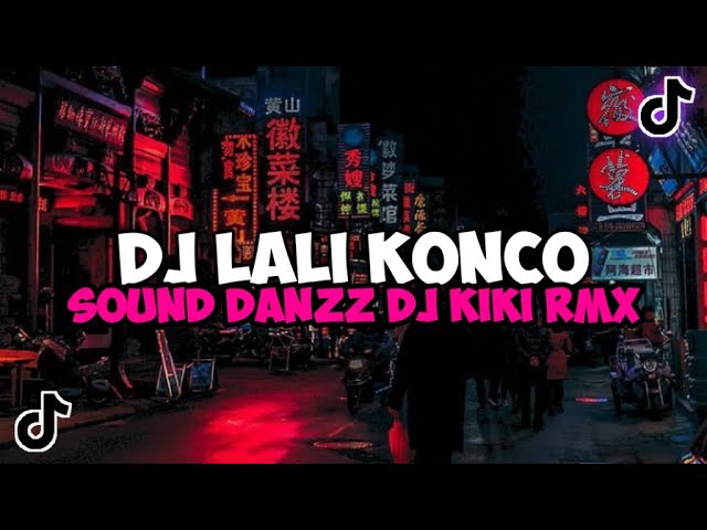 DJ LALI KONCO HOREG SOUND DANZZ DJ KIKI RMX VIRAL TIKTOK YANG KALIAN CARI DJ LALI KONCO X SUWUNG class=