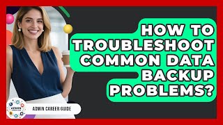 Celebrity How To Troubleshoot Common Data Backup Problems? - Admin Career Guide Profile