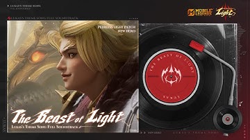 The Beast of Light Full Soundtrack | Peerless Light Patch New Hero Lukas | Mobile Legends: Bang Bang