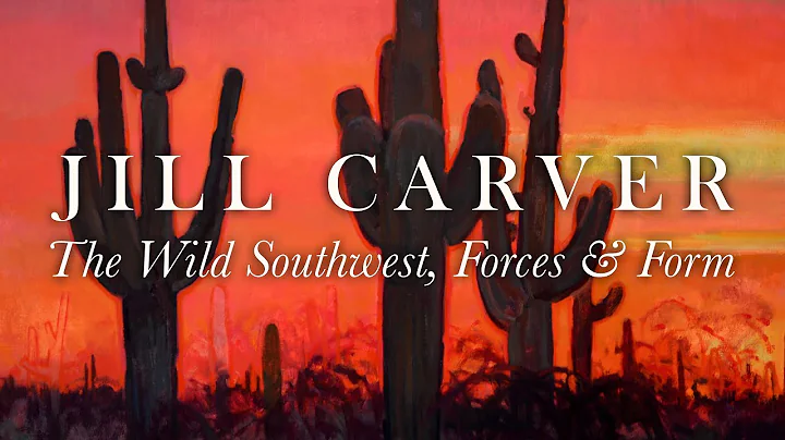 Jill Carver: The Wild Southwest, Forces and Form |...