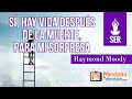 Sí, hay vida después de la muerte, para mi sorpresa; por Raymond Moody