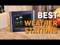 Best Weather Stations in 2021 - Top 6 Weather Stations