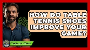 How Do Table Tennis Shoes Improve Your Game? - The Racket Xpert