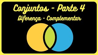 Diferença de Conjuntos e Complementar de B em A (Fundamentos da Matemática Elementar) - Aula 4