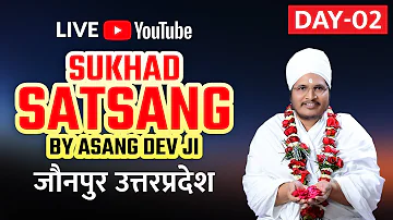 Asang Dev Ji Live SUKHAD SATSANG - jaunpur- u.p.-day-2