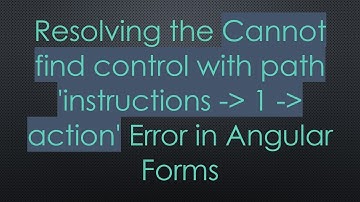 Resolving the Cannot find control with path 