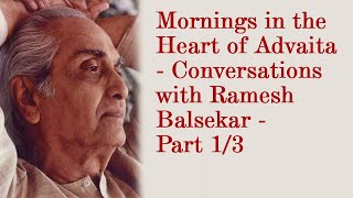 'Mornings in the Heart of Advaita'  Conversations with Ramesh Balsekar  Part 1/3