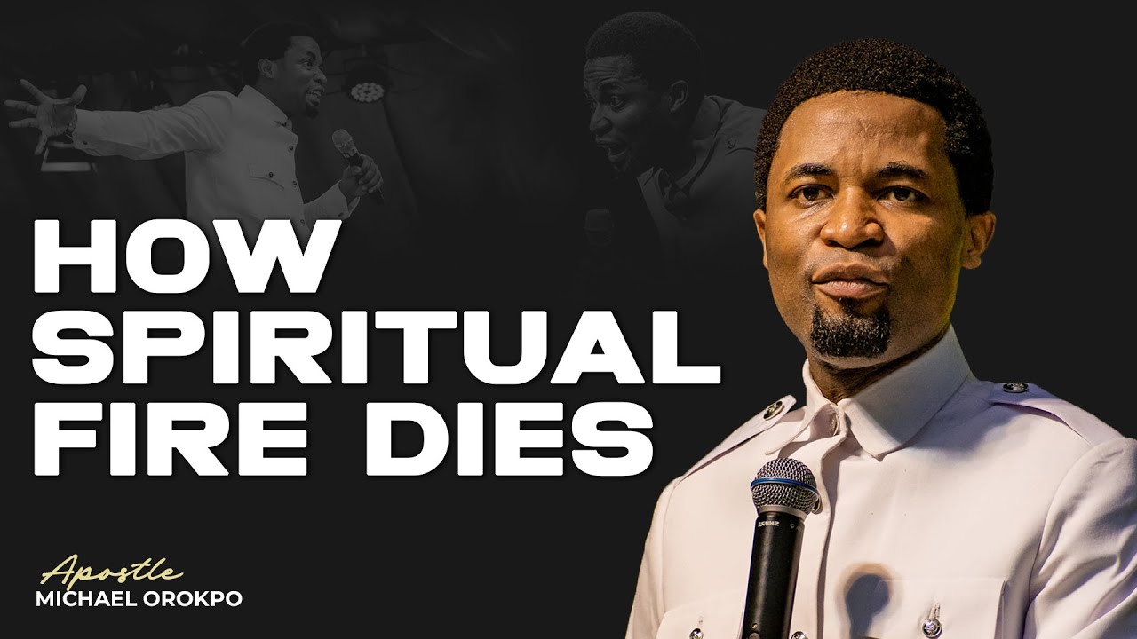 Igniting Your Spiritual Fire Again | Apostle Michael Orokpo