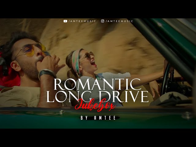 Romantic Long Drive Jukebox | Non-Stop | Amtee | Road Trip Mashup | Romantic LoFi, Chill class=