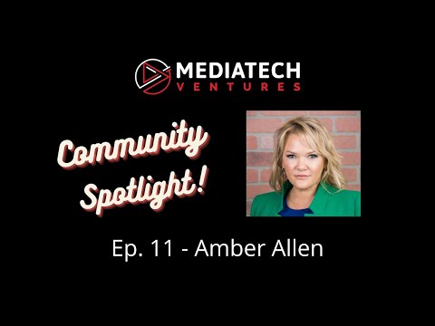 MediaTech Ventures Community Spotlight ep11 - Amber Allen