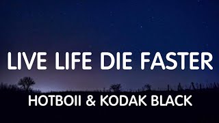 Hotboii ft. Kodak Black - Live Life Die Faster (Lyrics) New Song