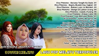 Lagu Pop Melayu Terpopuler | Elsa Ptaloka - Wulan Putri - Yelse