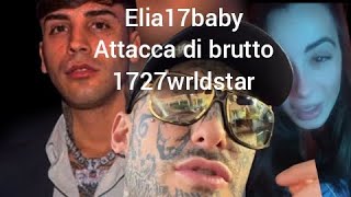 ELIA 17 BABY attacca 1727wrldstar e dice di essersi scop4to Giorgia Roma ex di 1727