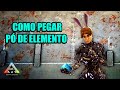 Vrias formas de pegar p de elemento  farm insano ark survival evolved pt br