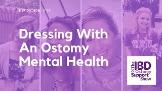 Dressing With An Ostomy & Mental Health-The IBD & Ostomy Support Show #EP13