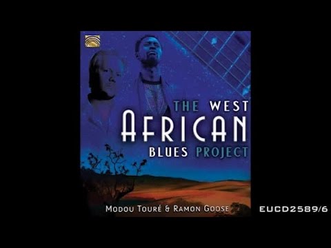 Modou Touré & Ramon Goose - We Walk In The Sahara - The West African Blues Project