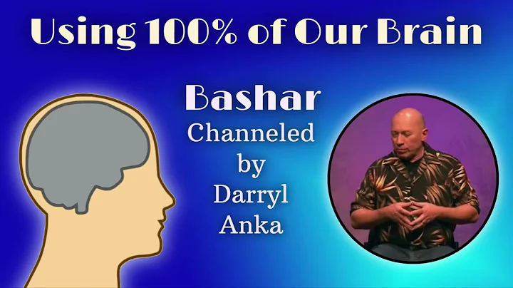 Bashar: Using 100% of Our Brain