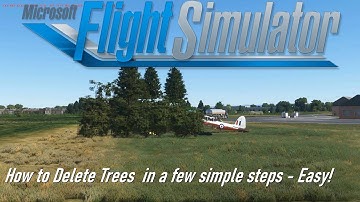 Microsoft Flight Simulator 2020 How to Delete Fast Growing Trees - Quickly, Easily and Simply