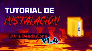 Ultra DeadlyCore - Instalación v1.4