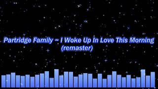 Partridge Family ~ I Woke Up In Love This Morning (remaster)