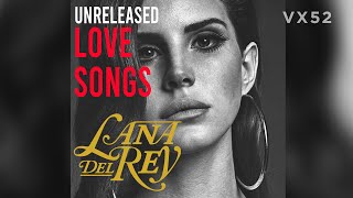 Lana Del Rey (NEW ALBUM) - UNRELEASED LOVE SONGS