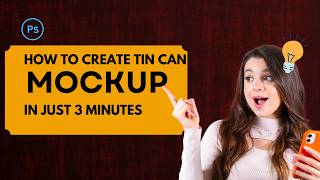 Create Realistic Tin Can Mockup | Beginner Friendly Photoshop Tutorial