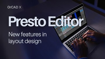 New Features in Presto Layout Editor in OrCAD X
