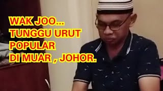 WAK JOO..TUKANG URUT POPULAR DI BKT PASIR, MUAR, JOHOR.