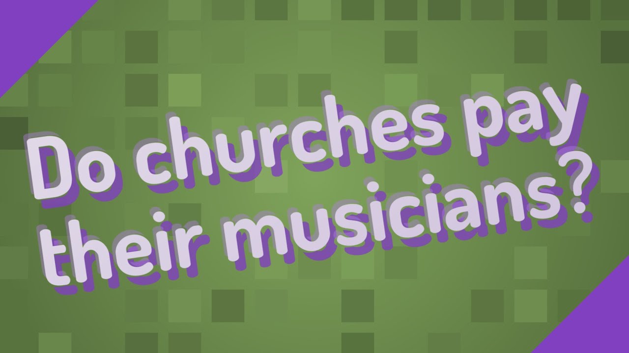 Do churches pay their musicians? YouTube