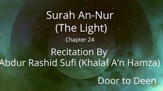 Surah An-Nur (The Light) Abdur Rashid Sufi (Khalaf A'n Hamza)  Quran Recitation