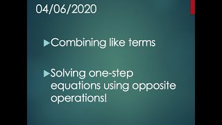 04/06/20 Combining Like Terms & One-Step Equations