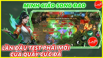 VÕ LÂM 1 MOBILE - CUA LẦN ĐẦU TEST PHÁI MỚI MINH GIÁO SONG ĐAO QUẨY CỰC ĐÃ | LnP