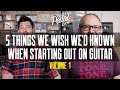 5 Things We Wish We’d Known When Starting Out With Guitar [Volume 1] – That Pedal Show