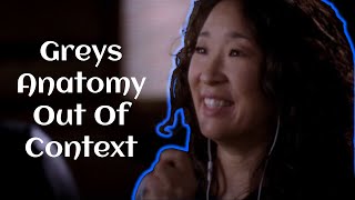 Greys Anatomy Out Of Context.