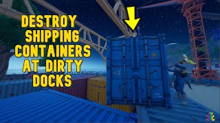 Destroy shipping containers at Dirty Docks Challenge Guide - Fortnite