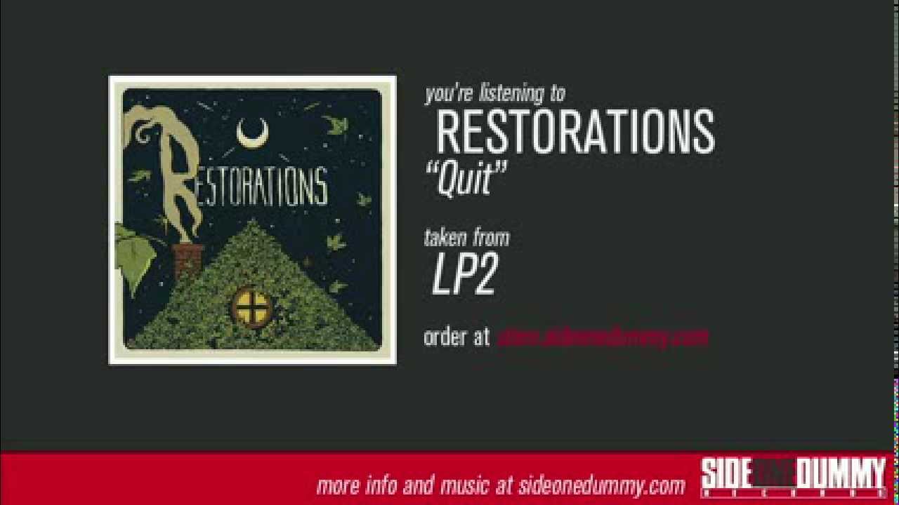Watch Restorations - Quit (Official Audio) on YouTube Watch Restorations - Quit (Official Audio) on YouTube