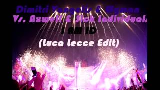 Video thumbnail of "Dimitri Vangelis & Wyman Vs. Axwell & Sick Individuals - I AM ID (Luca Lecce Edit)"