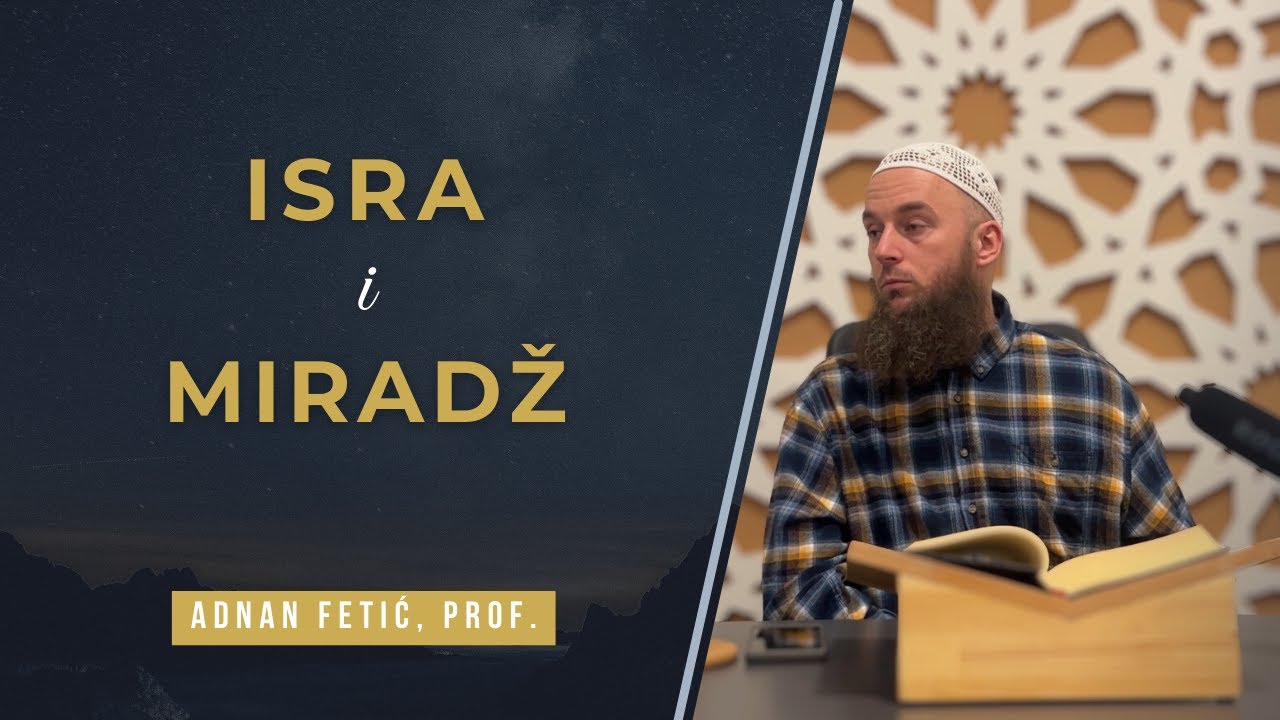 ISRA I MIRADŽ! -Adnan Fetić, prof.