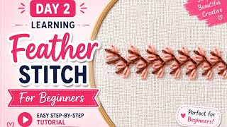 Day 2 Feather Stitch Practice | Easy Embroidery Stitch Step by Step