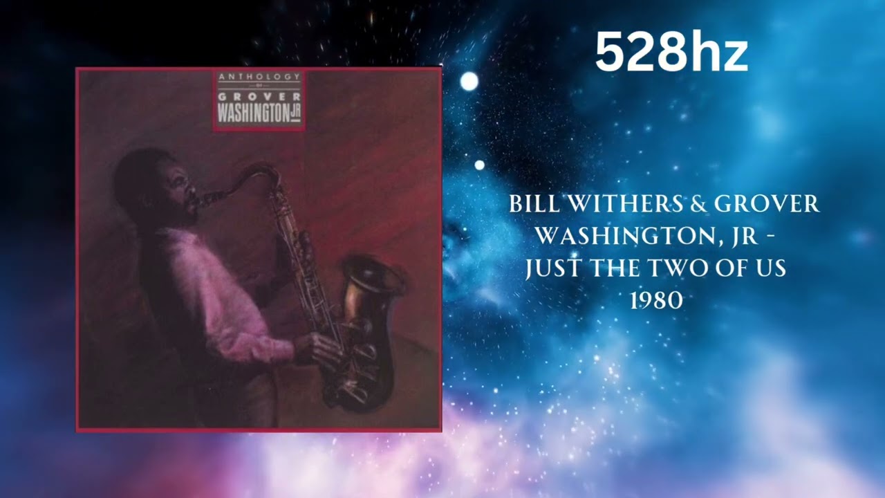 Bill Withers and Grover Washington Jr. - Just The Two of Us (528hz